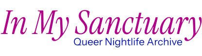 In My Sanctuary: Queer Nightlife Archive